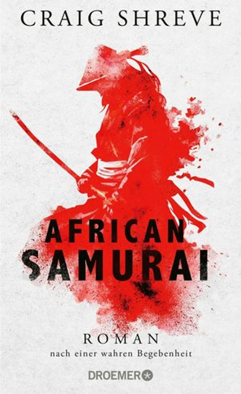 African Samurai: Roman nach einer wahren Begebenheit | Historischer Roman über das Leben von Japans erstem und einzigem afrikanischen Samurai Yasuke