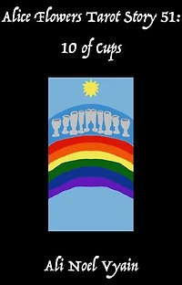 10 of Cups: Alice Flowers Tarot, #51