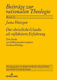 Der christliche Glaube als reflektierte Erfahrung: Eine Studie zur Schleiermacherrezeption Gerhard Ebelings
