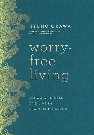 Worry-Free Living: Let Go of Stress and Live in Peace and Happiness