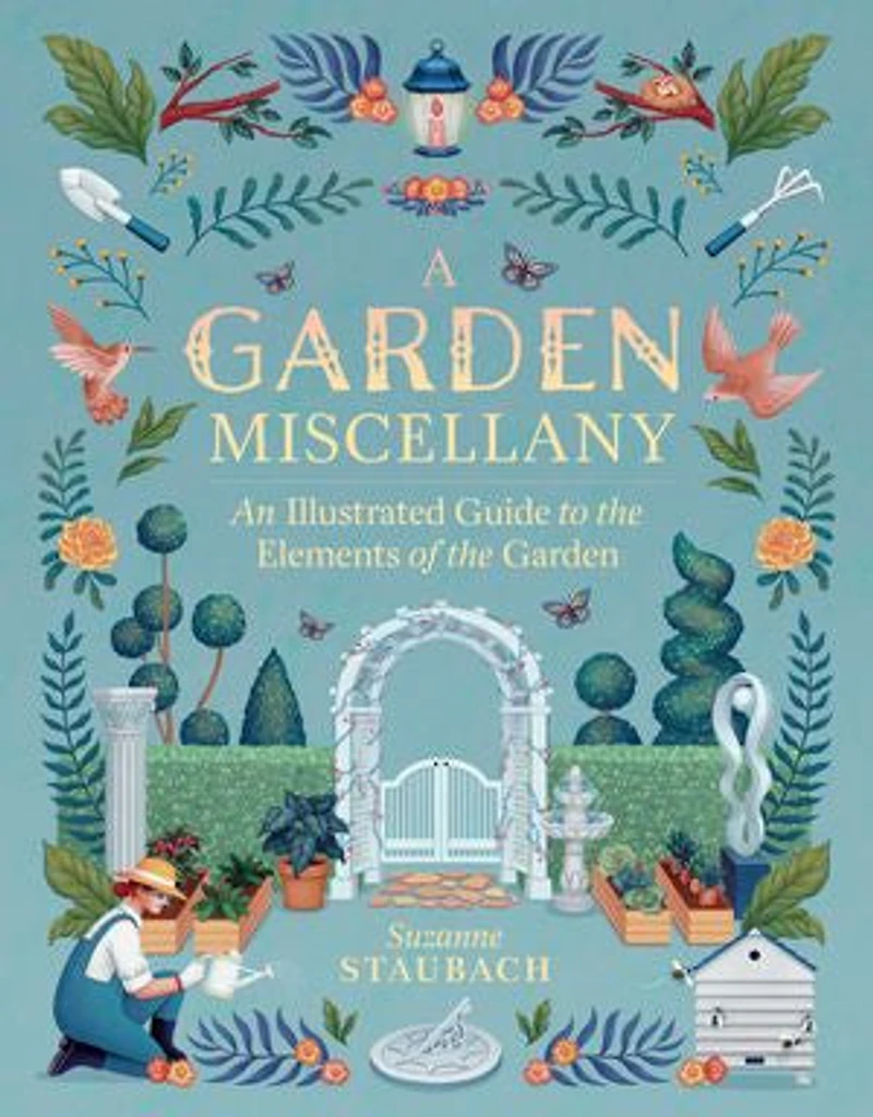 A Garden Miscellany: An Illustrated Guide to the Elements of