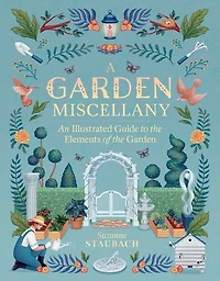 A Garden Miscellany: An Illustrated Guide to the Elements of