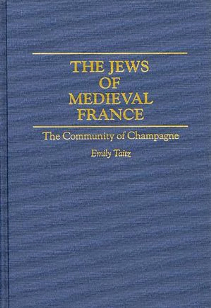 The Jews of Medieval France: Community Champagne