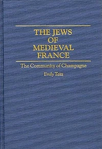 The Jews of Medieval France: Community Champagne