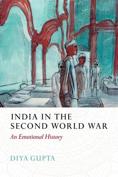 India in the Second World War: An Emotional History