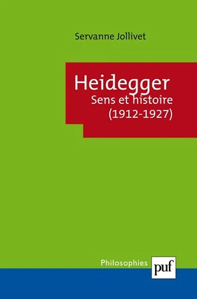 Heidegger : Sens et histoire (1912-1927)