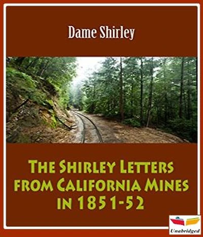 The Shirley Letters from California Mines in 1851-52