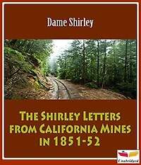 The Shirley Letters from California Mines in 1851-52