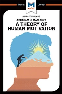 An Analysis of Abraham H. Maslow's A Theory Human Motivation