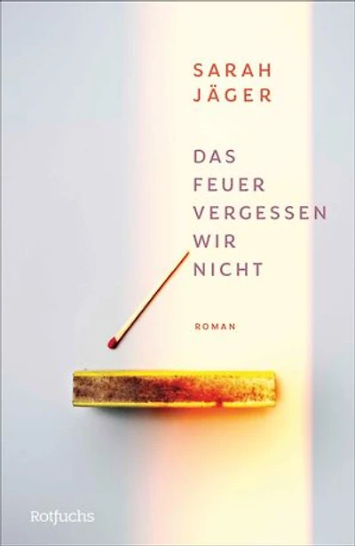 Das Feuer vergessen wir nicht: Bewegender Coming of Age-Jugendroman über das Erwachsenwerden und Freundschaft von der Autorin von "Nach vorn, nach Süden"