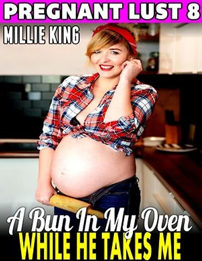 A Bun In My Oven While He Takes Me : Pregnant Lust 8