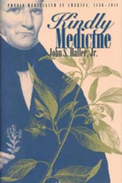 Kindly Medicine: Physio-Medicalism in America, 1836-1911