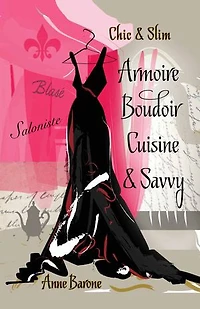 Chic & Slim ARMOIRE BOUDOIR CUISINE SAVVY: Success Techniques For Wardrobe Relaxation Food Smart Thinking
