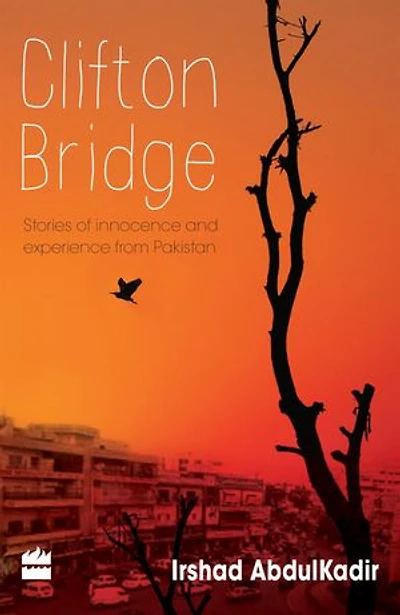 Clifton Bridge: Stories Of Innocence And Experience From Pakistan