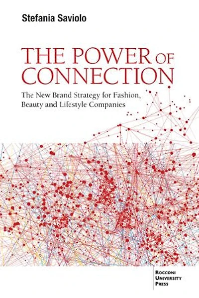 The Power of Connection: The new Brand Strategy for Fashion, Beauty and Lifestyle Companies
