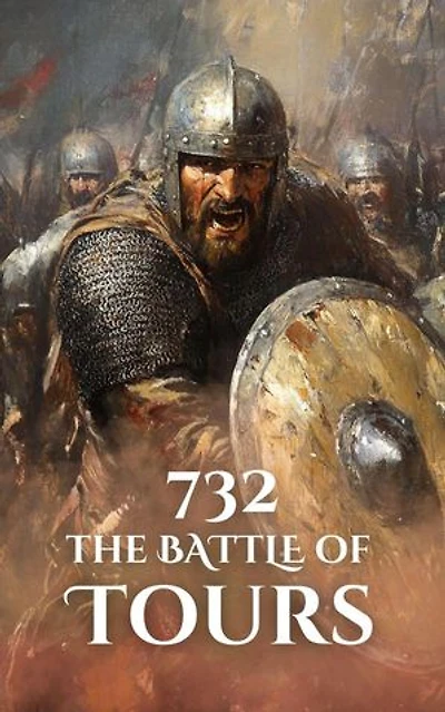 732: The Battle of Tours: Epic Battles of History