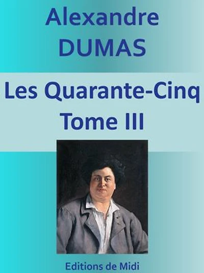 Les Quarante-Cinq: Tome III