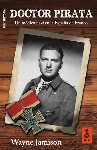 Doctor Pirata: Un médico nazi en la España de Franco