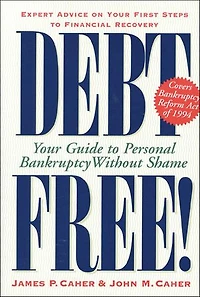 Debt Free!: Your Guide to Personal Bankruptcy Without Shame