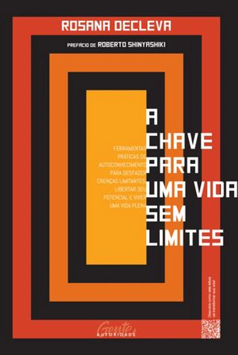 A chave para uma vida sem limites: Ferramentas práticas de autoconhecimento para desfazer crenças limitantes, libertar seu potencial e viver uma vida plena