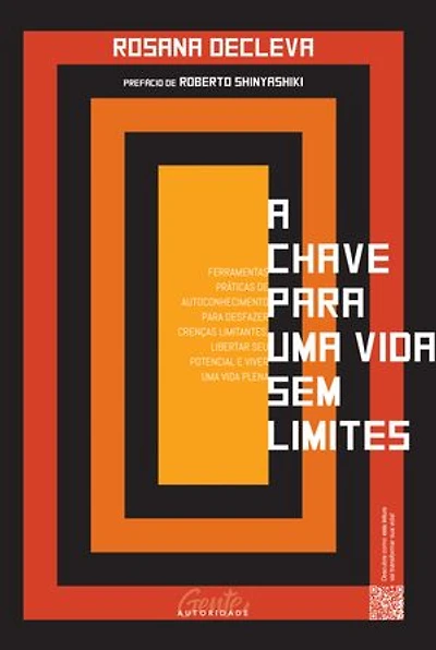 A chave para uma vida sem limites: Ferramentas práticas de autoconhecimento para desfazer crenças limitantes, libertar seu potencial e viver uma vida plena