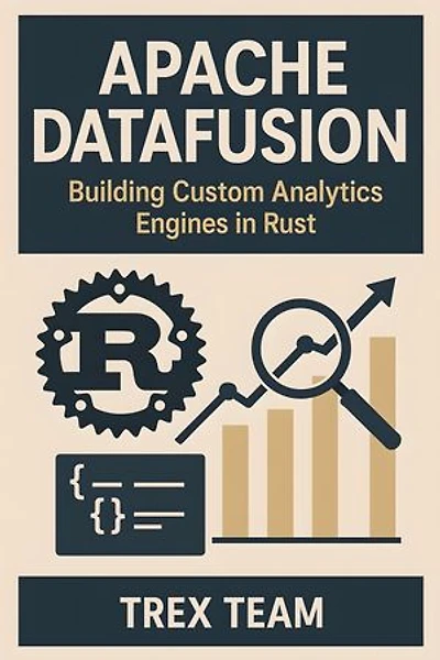 Apache DataFusion: Building Custom Analytics Engines in Rust