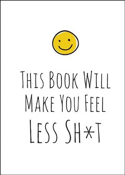 This Book Will Make You Feel Less Sh*t
