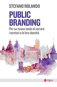 Public branding: Per un nuovo modo di narrare i territori e le loro identità