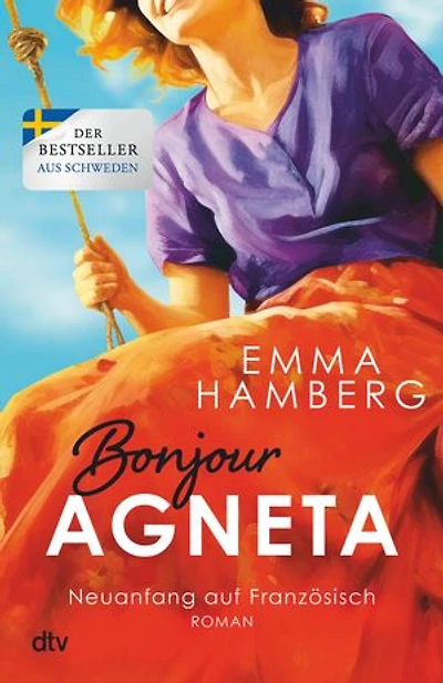 Bonjour Agneta: Roman | Eine bewegende und berührende Liebesgeschichte in der Provence – der große Sommerbestseller