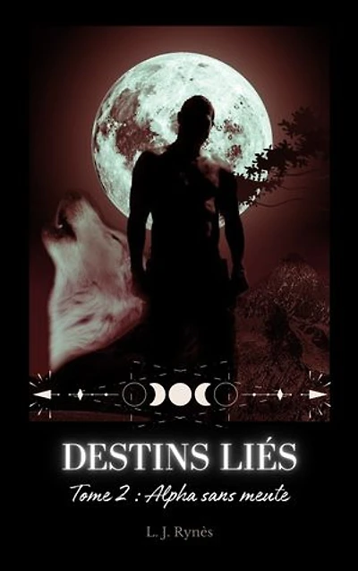 Destins liés: Tome 2 : Alpha sans meute