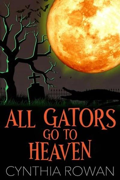All Gators Go To Heaven: A Moonlit Mausoleum Mystery, #1