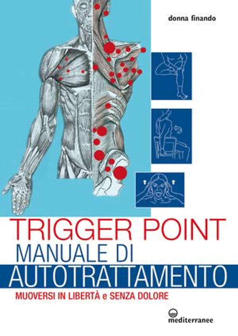 Trigger Point manuale di autotrattamento: Muoversi in libertà e senza dolore