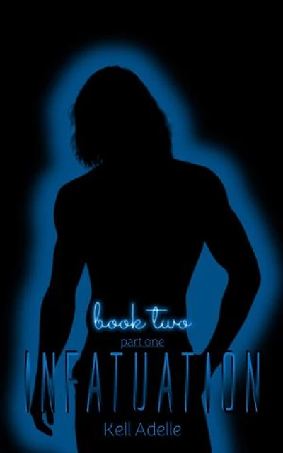 Infatuation - Book Two - Part One: INFATUATION, #2