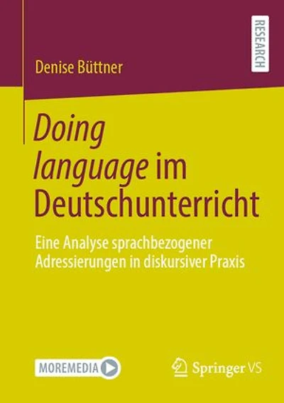 Doing Language Im Deutschunterricht: Eine Analyse Sprachbezogener Adressierungen Diskursiver PRAXIS