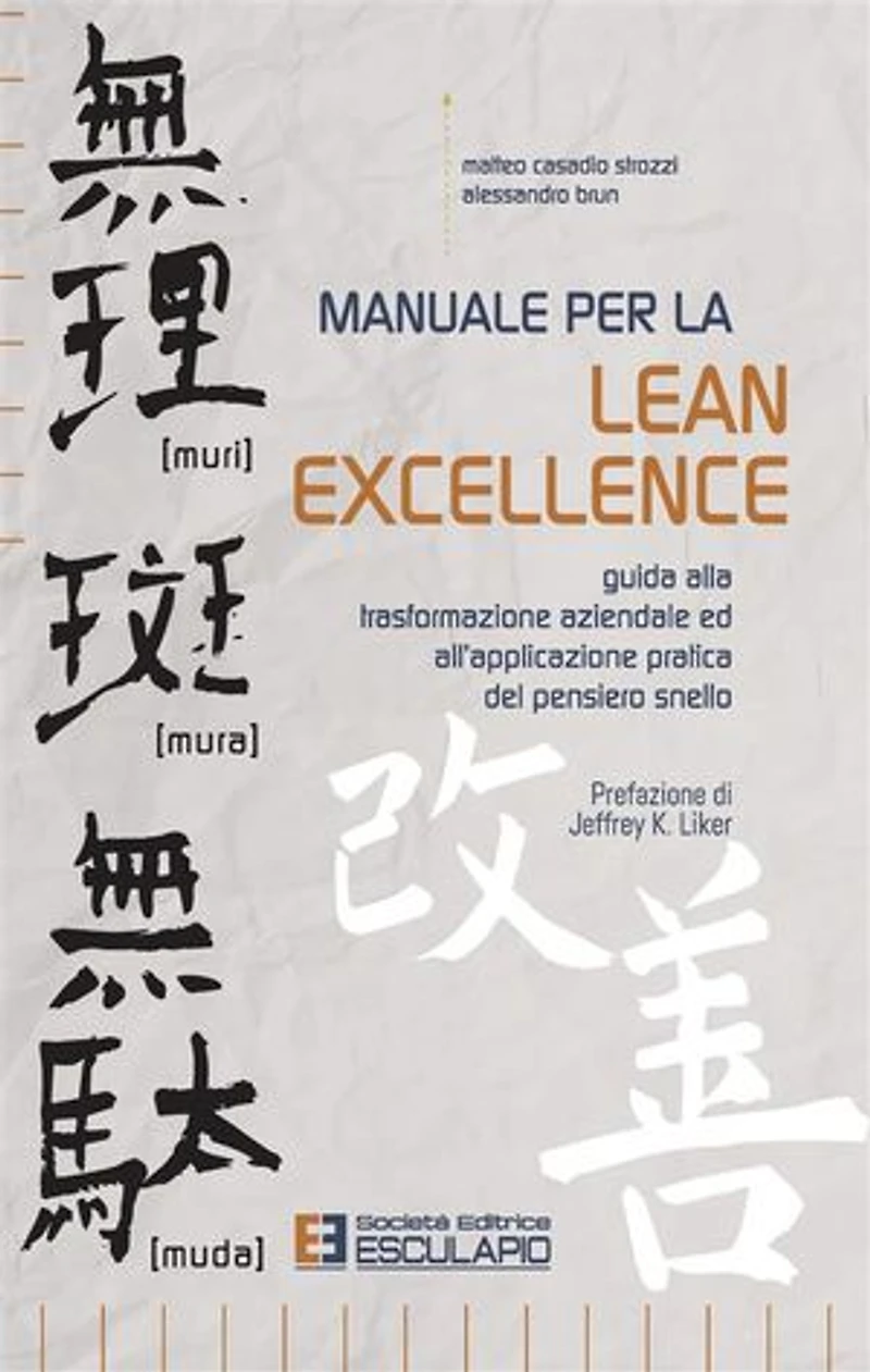 Manuale per la Lean Excellence: Guida alla trasformazione aziendale ed all'applicazione pratica del pensiero snello