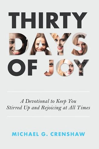 Thirty Days of Joy: A Devotional to Keep You Stirred up and Rejoicing at All Times