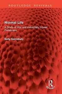 Normal Life: A Study of War and Industrially Injured Pensioners