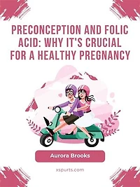 Preconception and Folic Acid- Why It's Crucial for a Healthy Pregnancy