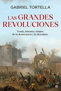 Las grandes revoluciones: Teoría, historia y futuro de la democracia y la dictadura
