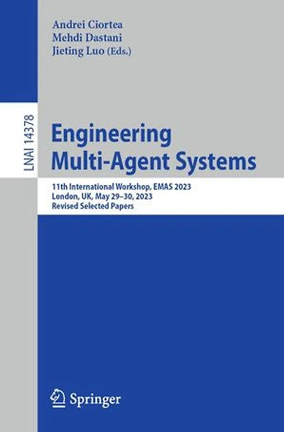 Engineering Multi-Agent Systems: 11th International Workshop, EMAS 2023, London, UK, May 29-30, Revised Selected Papers