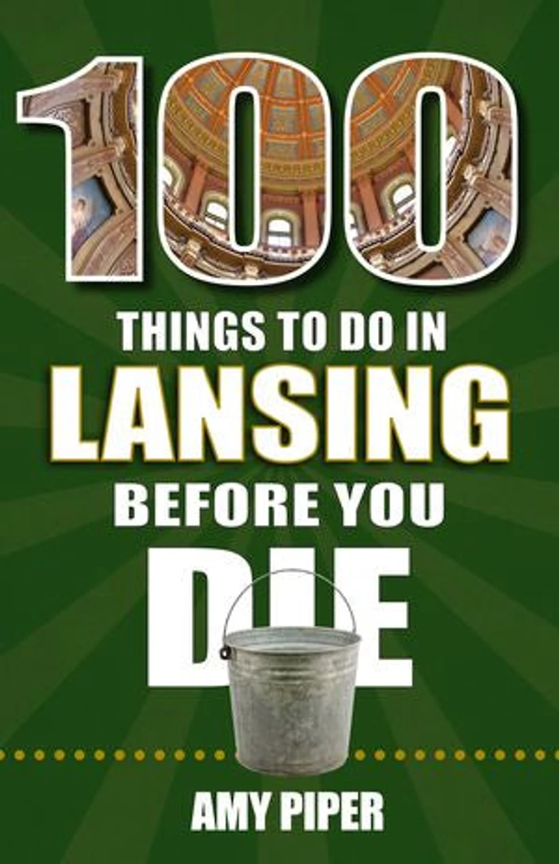 100 Things to Do Lansing Before You Die