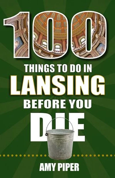 100 Things to Do Lansing Before You Die