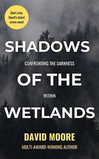 Shadows of the Wetlands: Confronting the Darkness Within
