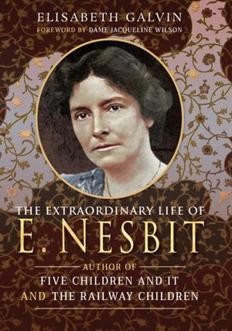 The Extraordinary Life of E Nesbit: Author Five Children and It Railway