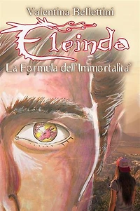 Eleinda - La Formula dell'Immortalità: Fantascienza, etica e potere: fino a dove può spingersi l'uomo? Secondo volume della saga fantasy distopica con i draghi