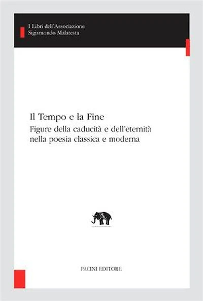 Il Tempo e la Fine: Figure della caducità e dell’eternità nella poesia classica e moderna