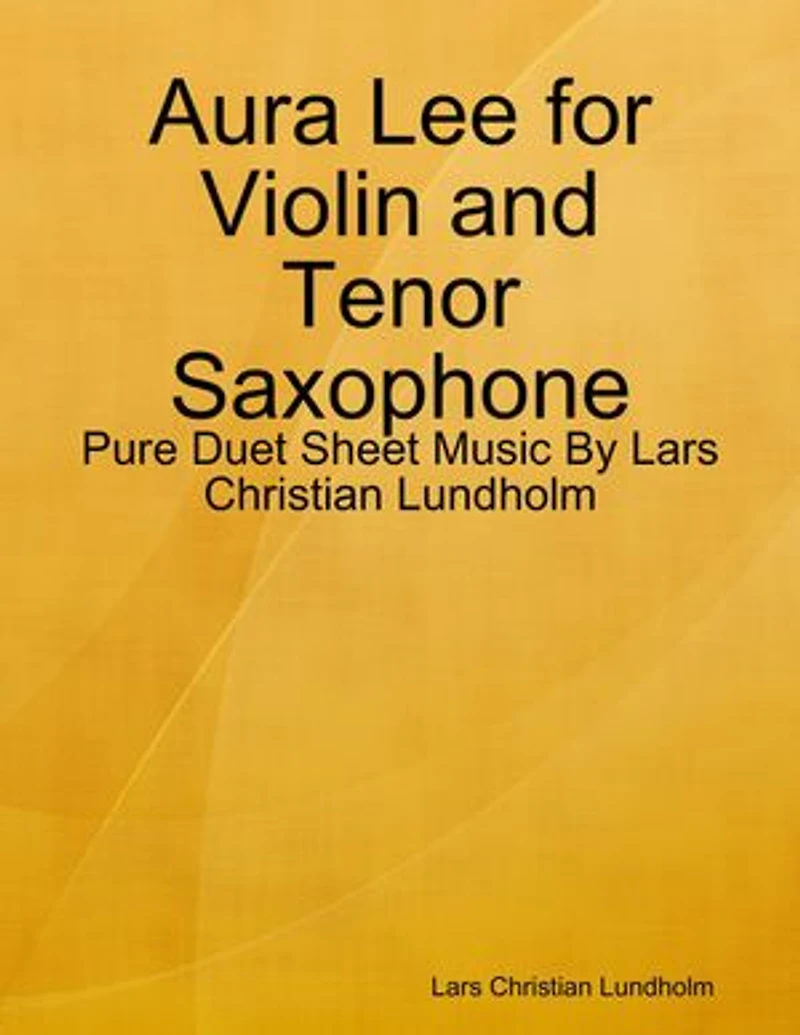 Aura Lee for Violin and Tenor Saxophone - Pure Duet Sheet Music By Lars Christian Lundholm