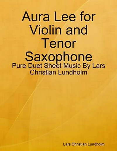 Aura Lee for Violin and Tenor Saxophone - Pure Duet Sheet Music By Lars Christian Lundholm