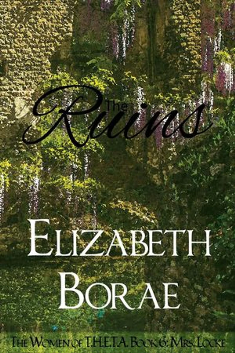 The Ruins: The Women of T.H.E.T.A., #6