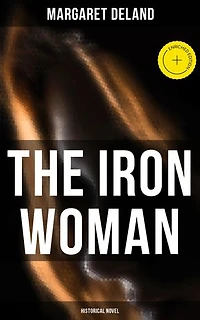 The Iron Woman (Historical Novel): Enriched edition.